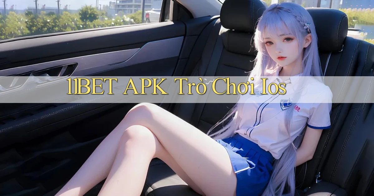 11bet APK trò chơi ios