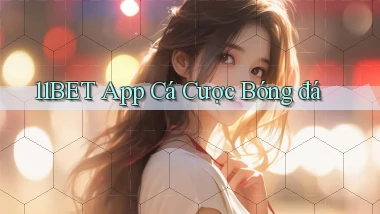 11bet app cá cược bóng đá