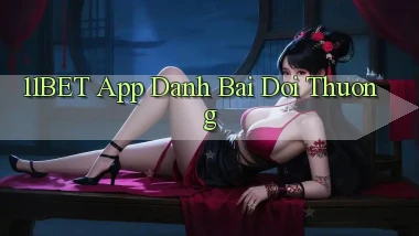 11bet app đánh bài đổi thưởng