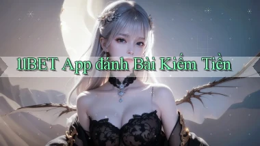 11bet app đánh bài kiếm tiền