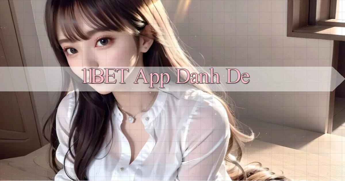 11bet app danh de