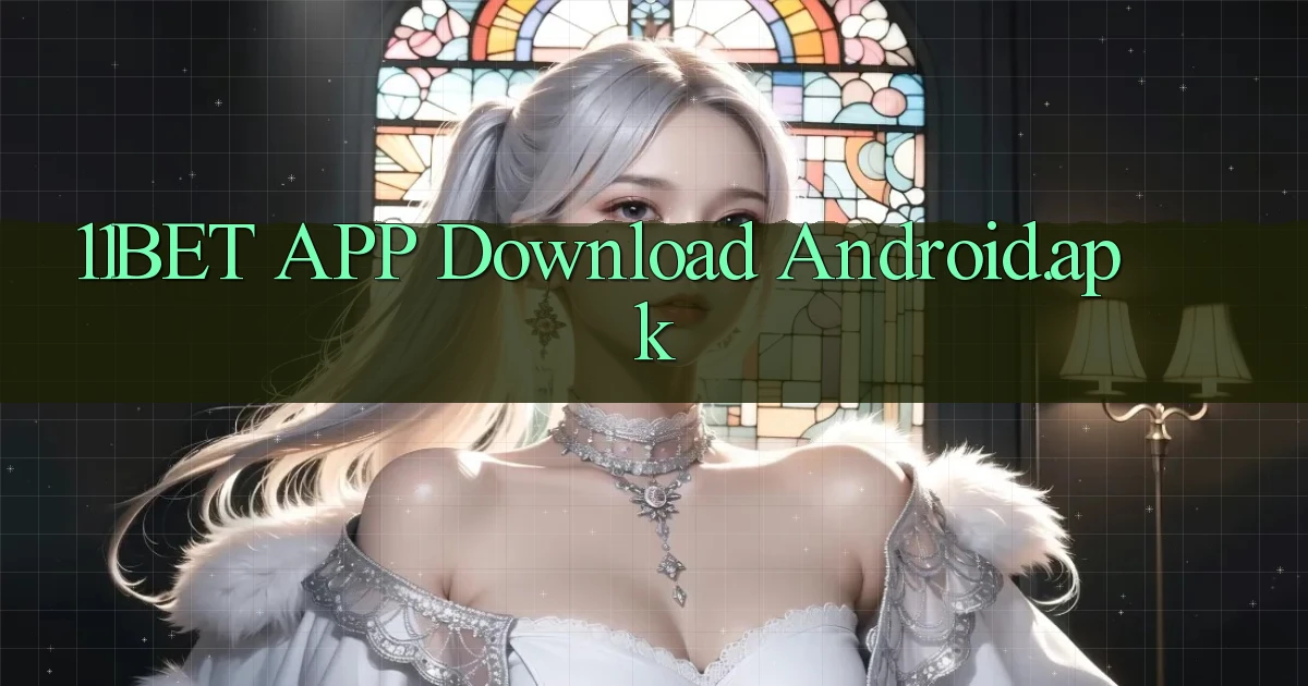 11bet APP download Android.apk