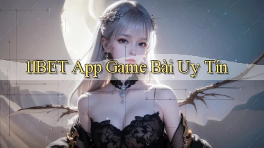 11bet app game bài uy tín