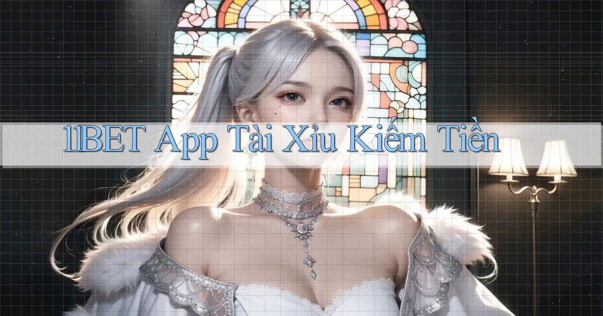 11bet app tài xỉu kiếm tiền