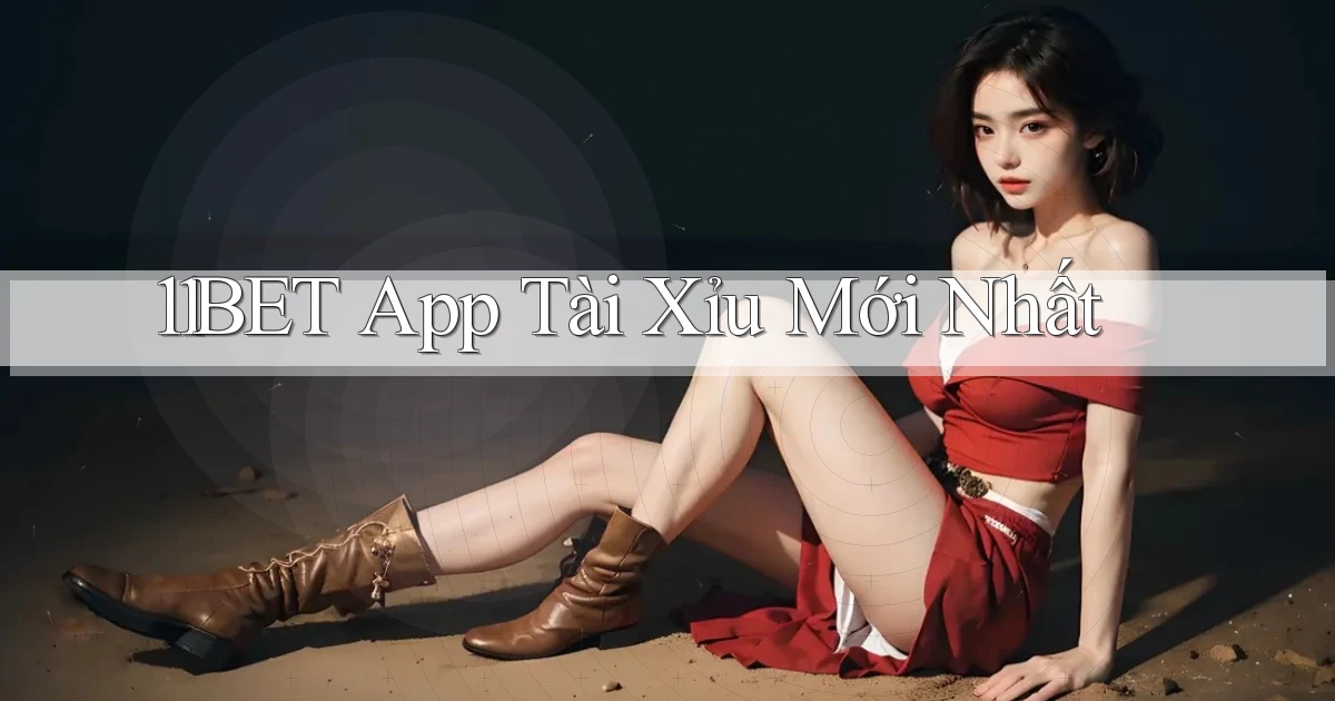 11bet app tài xỉu mới nhất