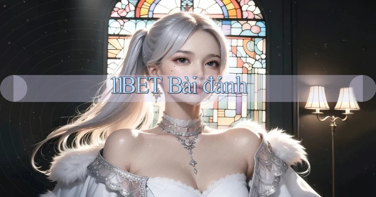 11bet bài đánh