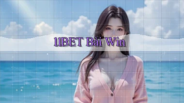 11bet bài win