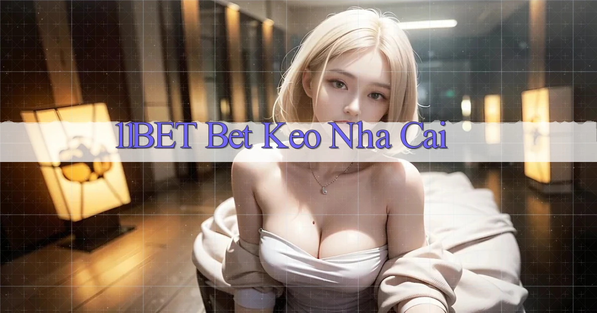 11bet bet keo nha cai