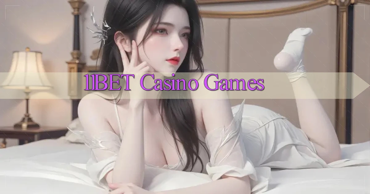 11bet casino games