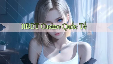 11bet casino quốc tế