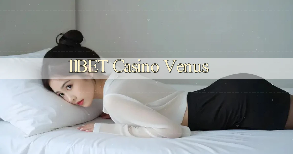 11bet casino venus