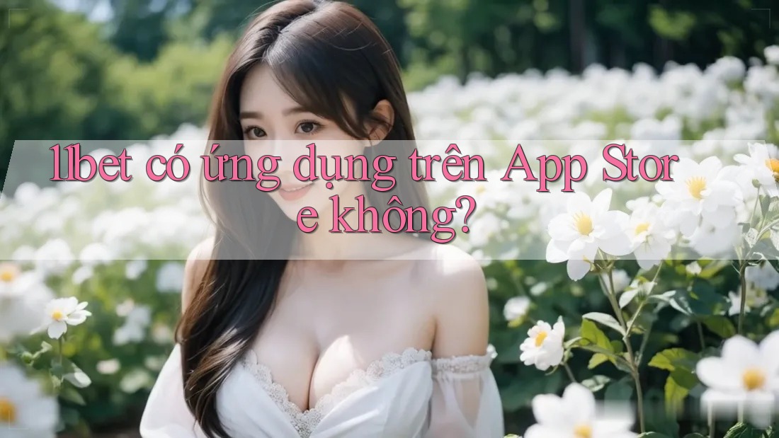 11bet có ứng dụng trên App Store không?