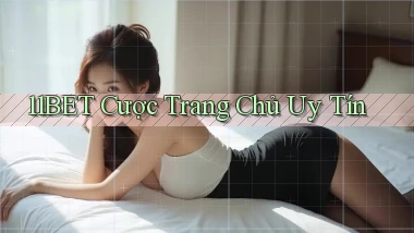 11bet  cược trang chủ uy tín