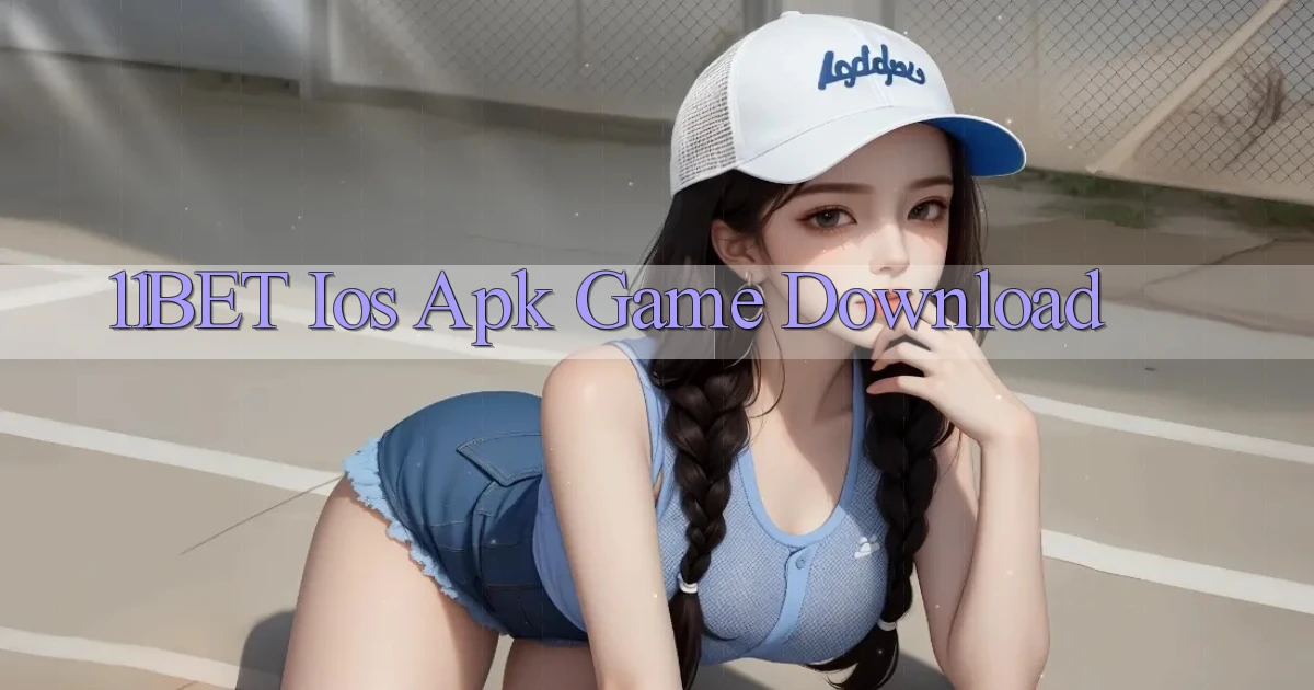11bet  ios apk game download