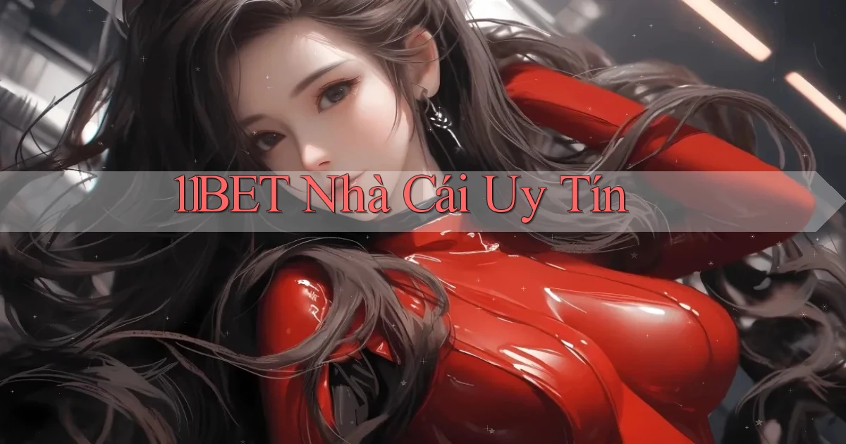 11bet nhà cái uy tín