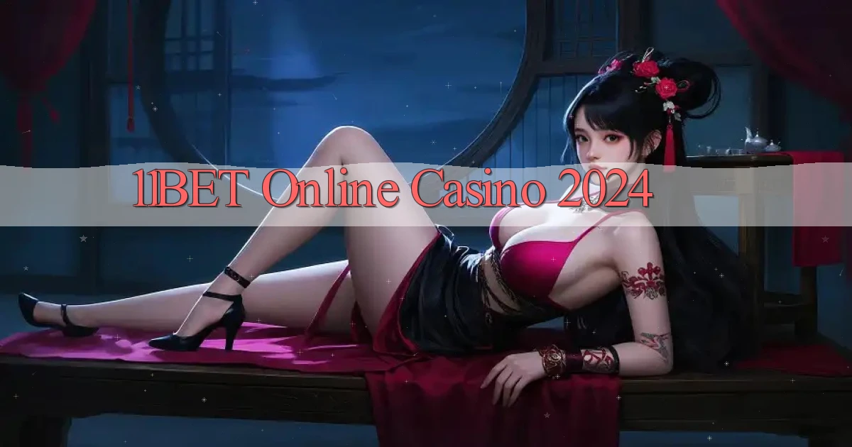 11bet Online Casino 2024