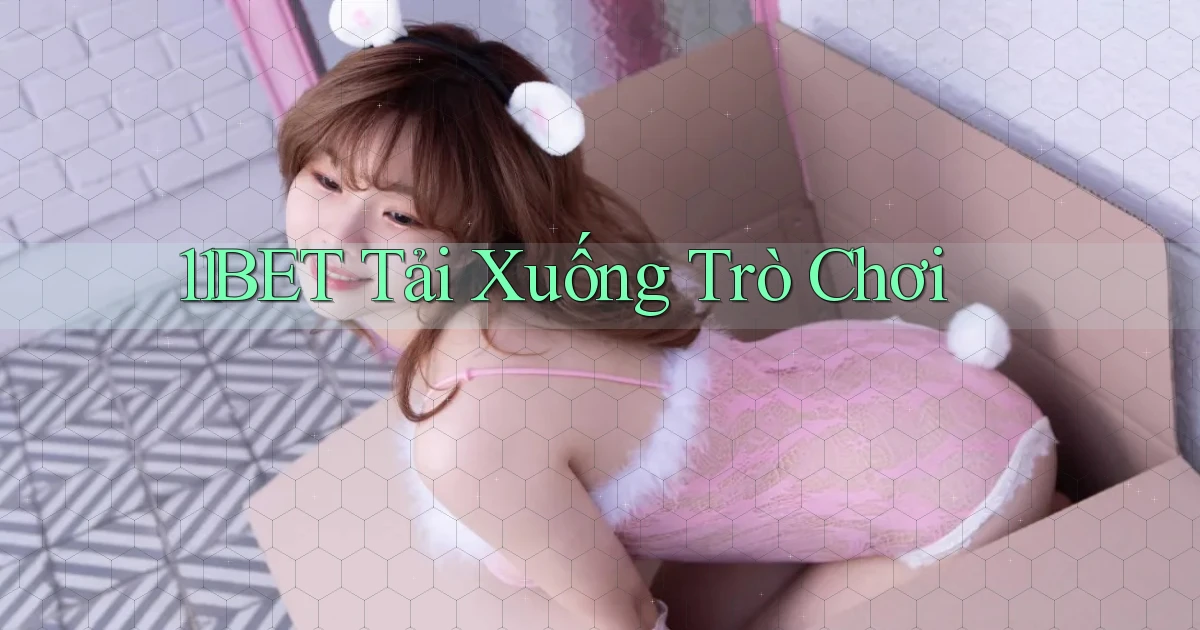11bet  tải xuống trò chơi
