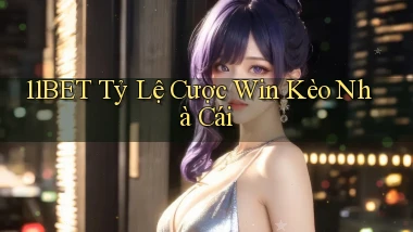 11bet  tỷ lệ cược win kèo nhà cái