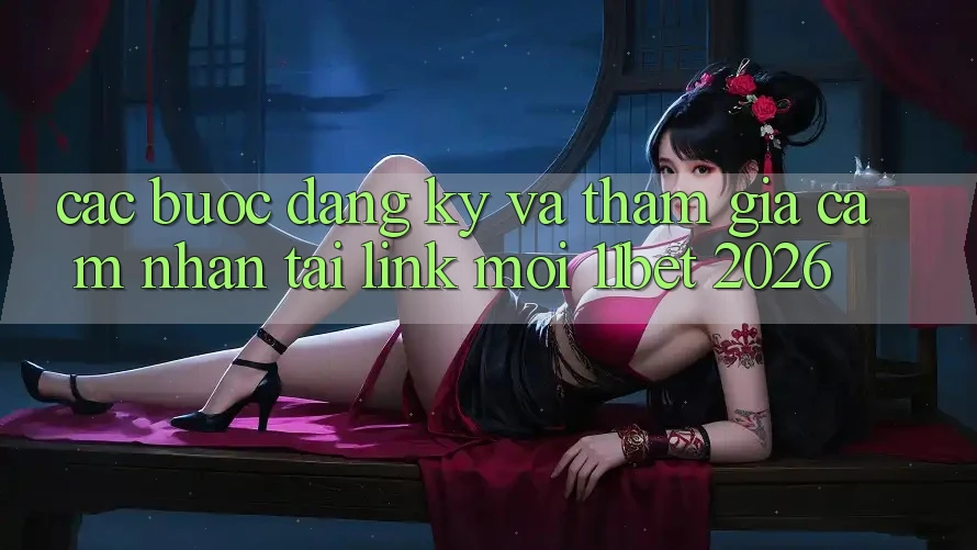 Các bước Đăng Ký Và Tham Gia Cảm nhận Tại Link Mới 11bet 2026 Các bước Đăng Ký Và Tham Gia Cảm nhận Tại Link Mới 11bet 2026