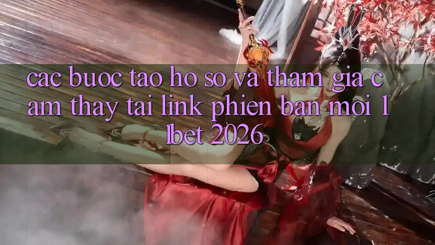 Các bước Tạo hồ sơ Và Tham Gia Cảm thấy Tại Link Phiên bản mới 11bet 2026