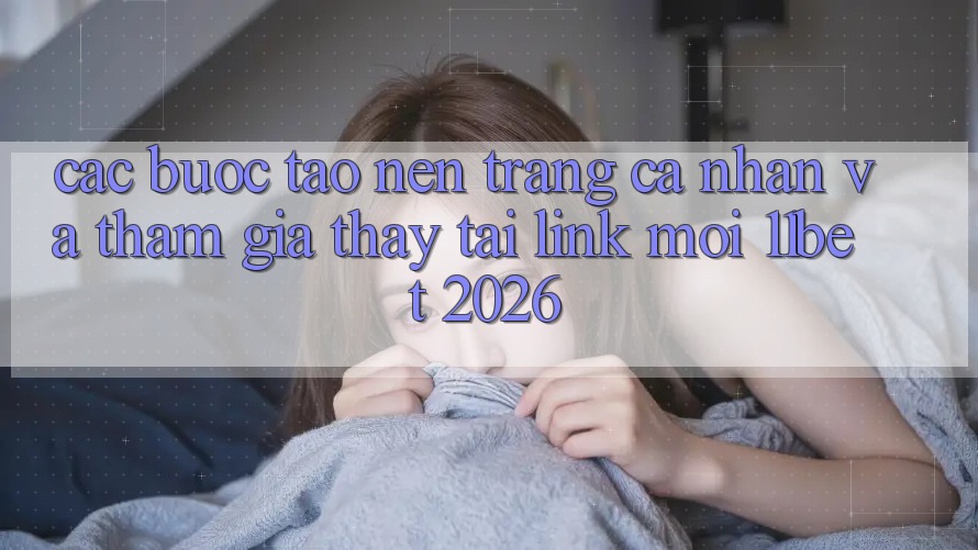 Các bước Tạo nên trang cá nhân Và Tham Gia Thấy Tại Link Mới 11bet 2026