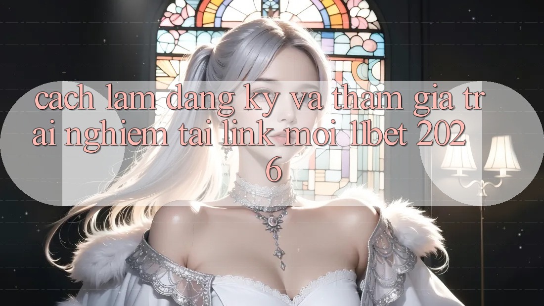 Cách làm Đăng Ký Và Tham Gia Trải Nghiệm Tại Link Mới 11bet 2026
