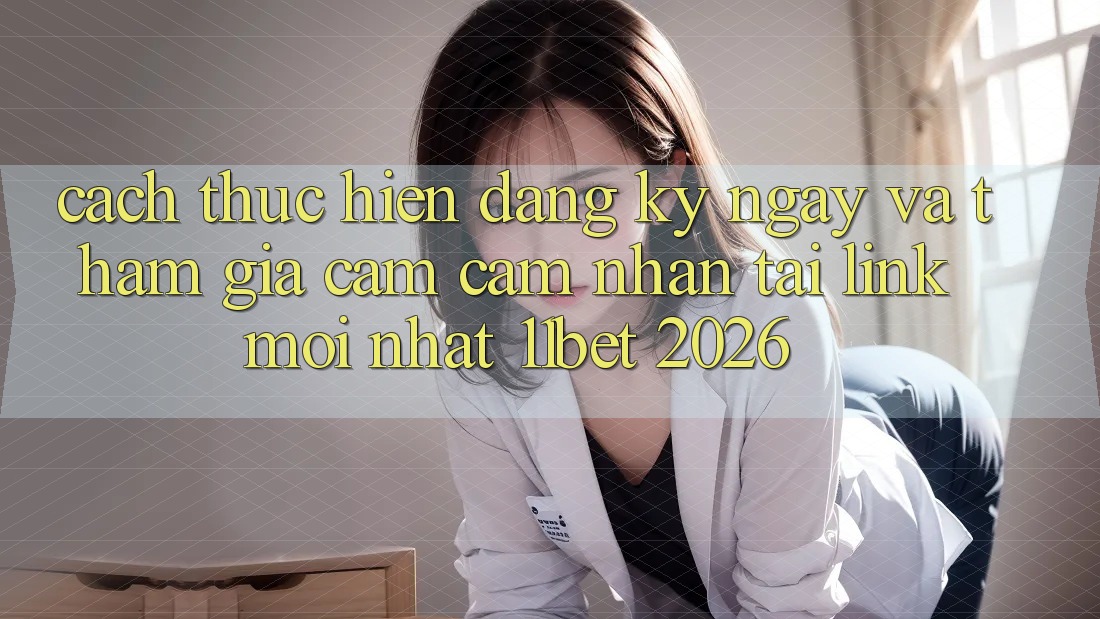 Cách thực hiện Đăng ký ngay Và Tham Gia Cảm cảm nhận Tại Link Mới nhất 11bet 2026 Cách thực hiện Đăng ký ngay Và Tham Gia Cảm cảm nhận Tại Link Mới nhất 11bet 2026