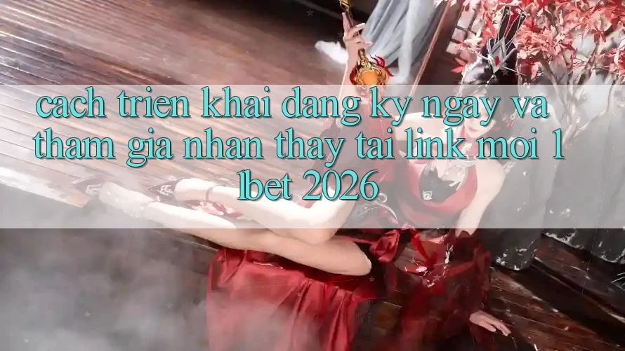 Cách triển khai Đăng ký ngay Và Tham Gia Nhận thấy Tại Link Mới 11bet 2026