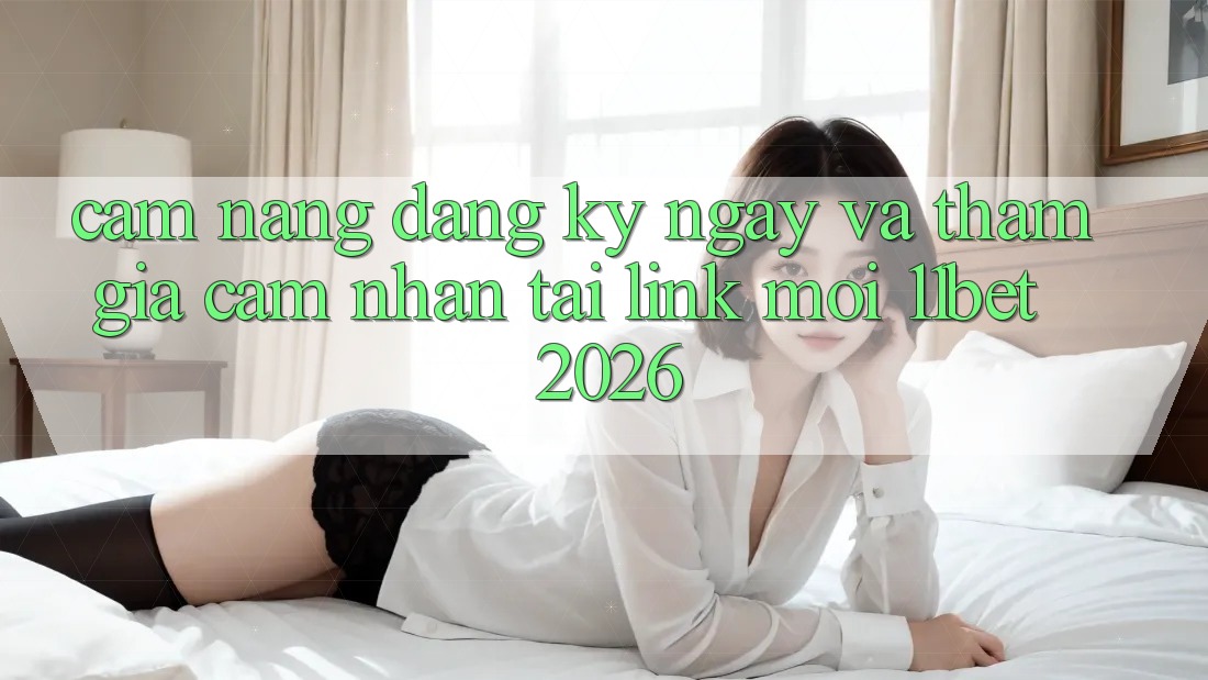 Cẩm nang Đăng ký ngay Và Tham Gia Cảm nhận Tại Link Mới 11bet 2026