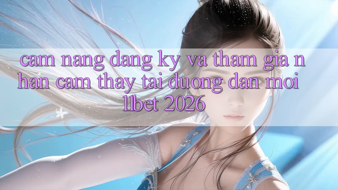 Cẩm nang Đăng ký Và Tham Gia Nhận cảm thấy Tại Đường dẫn Mới 11bet 2026