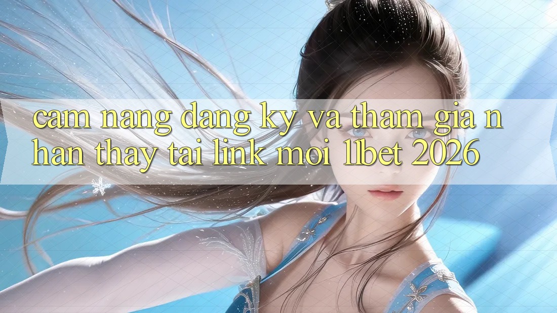 Cẩm nang Đăng Ký Và Tham Gia Nhận thấy Tại Link Mới 11bet 2026