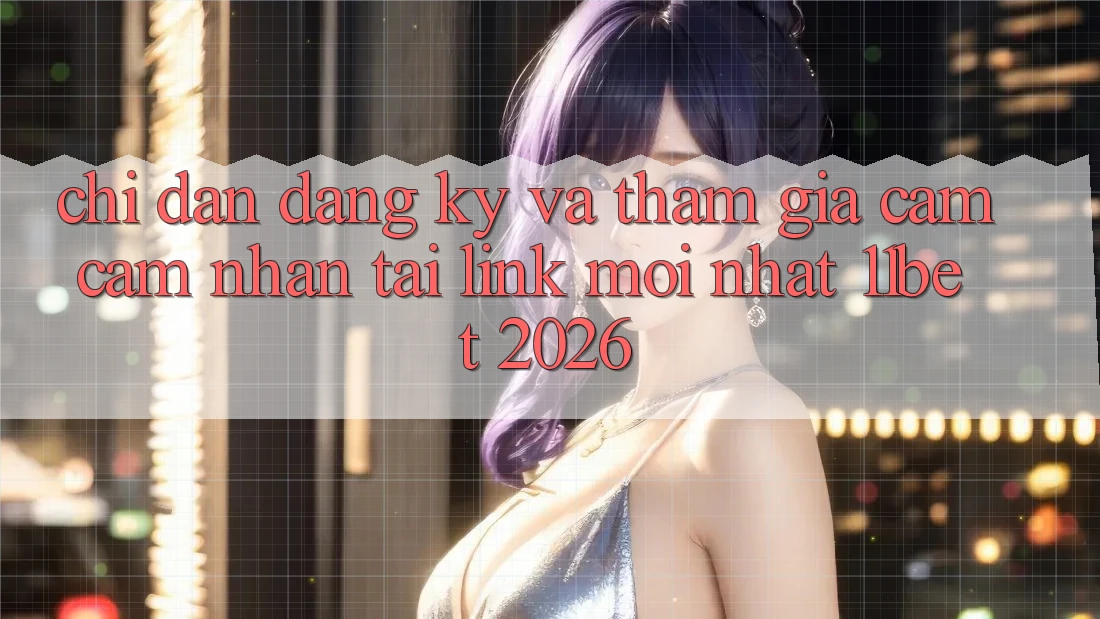Chỉ dẫn Đăng Ký Và Tham Gia Cảm cảm nhận Tại Link Mới nhất 11bet 2026