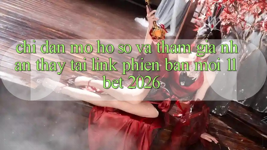 Chỉ dẫn Mở hồ sơ Và Tham Gia Nhận thấy Tại Link Phiên bản mới 11bet 2026