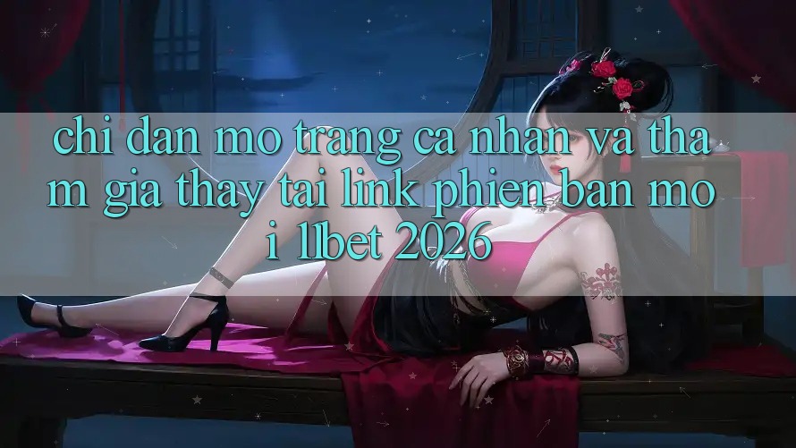 Chỉ dẫn Mở trang cá nhân Và Tham Gia Thấy Tại Link Phiên bản mới 11bet 2026