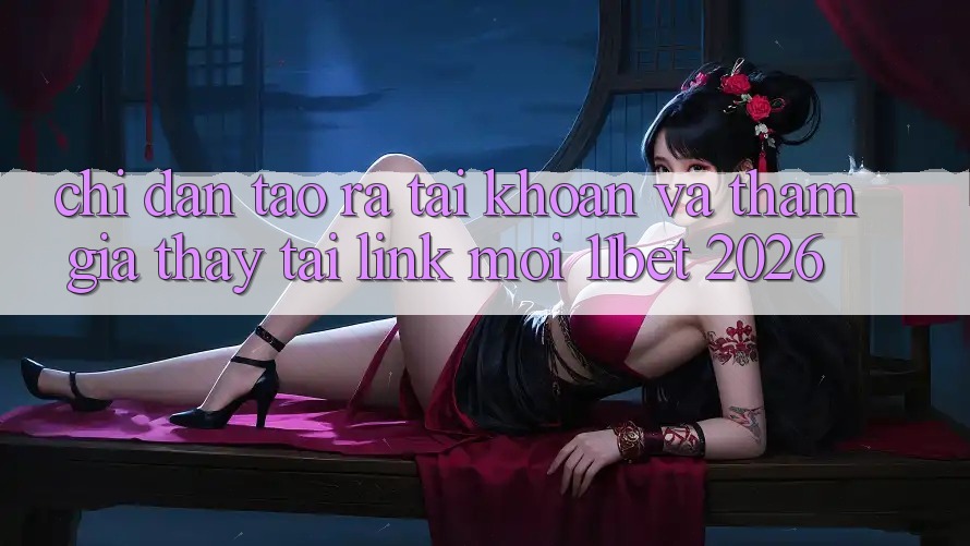 Chỉ dẫn Tạo ra tài khoản Và Tham Gia Thấy Tại Link Mới 11bet 2026