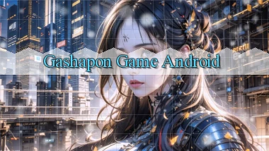 Gashapon Game Android