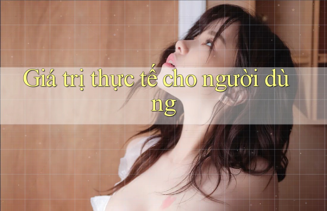 Giá trị thực tế cho người dùng