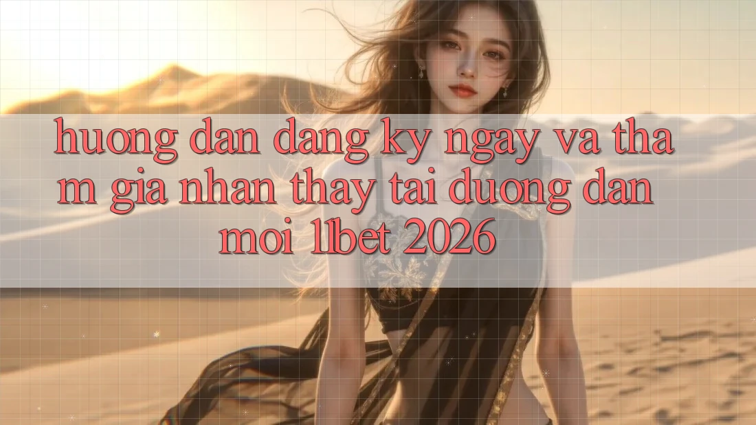 Hướng Dẫn Đăng ký ngay Và Tham Gia Nhận thấy Tại Đường dẫn Mới 11bet 2026 Hướng Dẫn Đăng ký ngay Và Tham Gia Nhận thấy Tại Đường dẫn Mới 11bet 2026