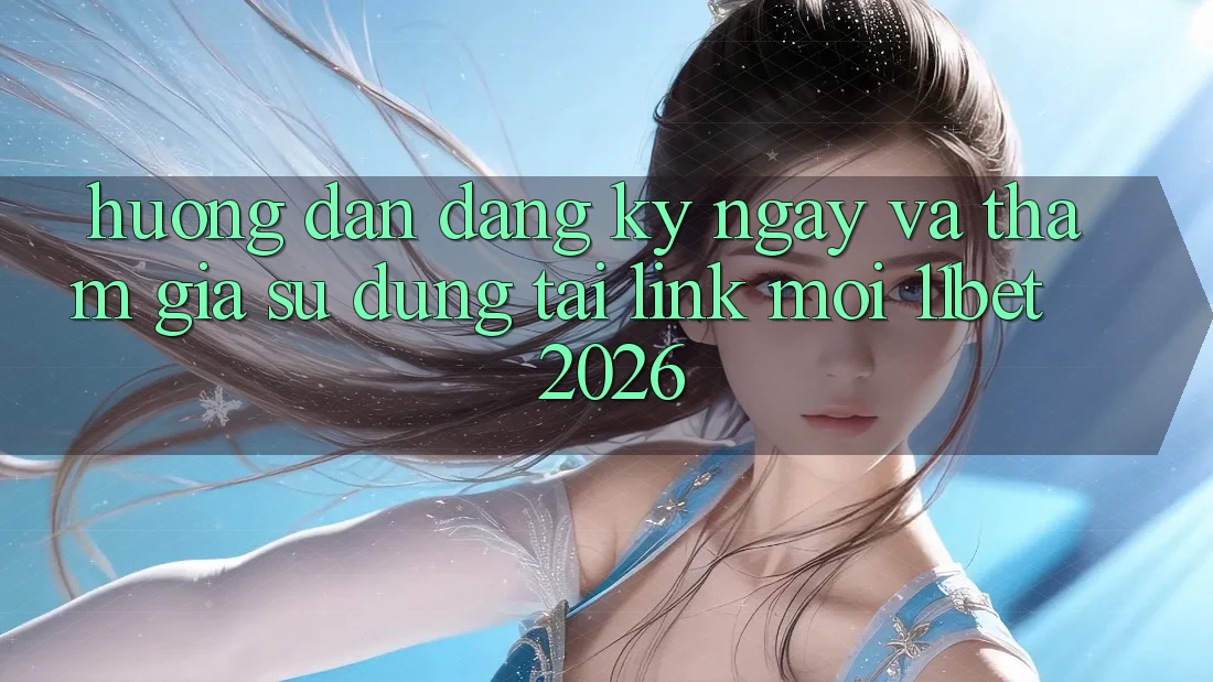 Hướng Dẫn Đăng ký ngay Và Tham Gia Sử dụng Tại Link Mới 11bet 2026