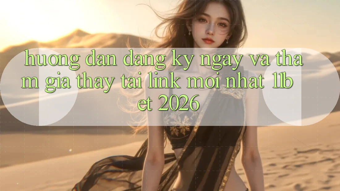 Hướng Dẫn Đăng ký ngay Và Tham Gia Thấy Tại Link Mới nhất 11bet 2026 Hướng Dẫn Đăng ký ngay Và Tham Gia Thấy Tại Link Mới nhất 11bet 2026