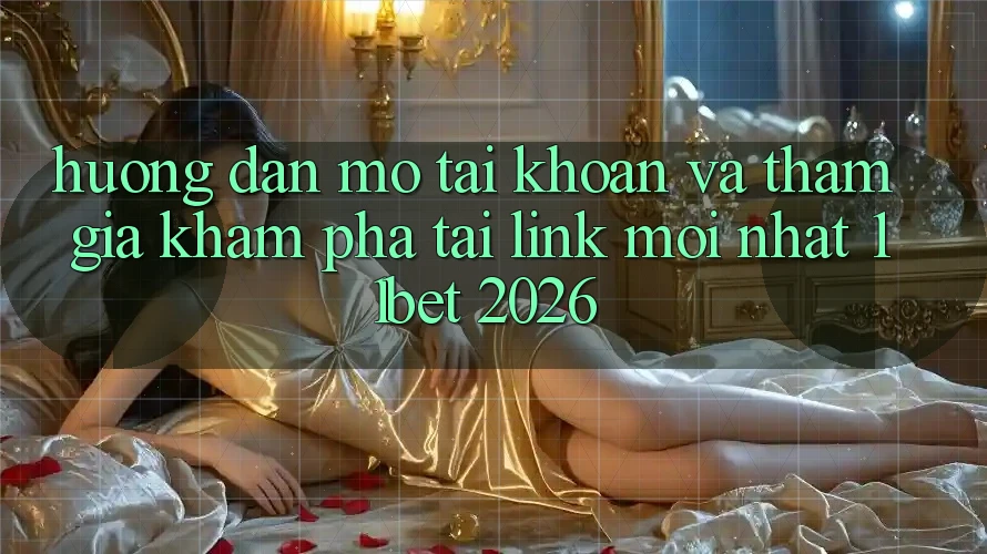 Hướng Dẫn Mở tài khoản Và Tham Gia Khám phá Tại Link Mới nhất 11bet 2026