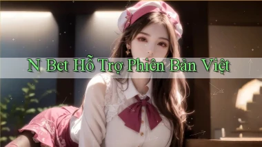n bet hỗ trợ phiên bản việt