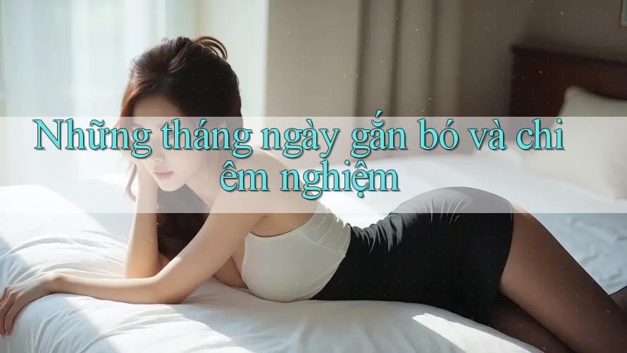 Những tháng ngày gắn bó và chiêm nghiệm Những tháng ngày gắn bó và chiêm nghiệm