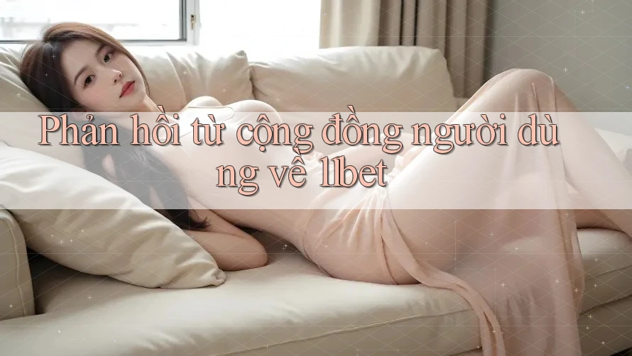 Phản hồi từ cộng đồng người dùng về 11bet Phản hồi từ cộng đồng người dùng về 11bet