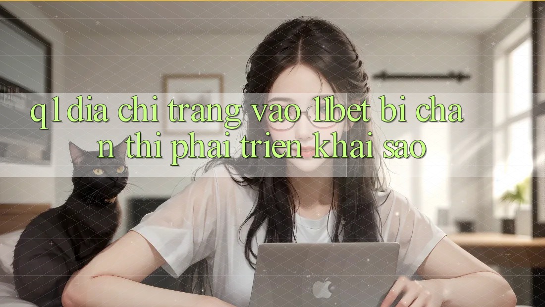 Q1: Địa chỉ trang vào 11bet bị chặn thì phải triển khai sao? Q1: Địa chỉ trang vào 11bet bị chặn thì phải triển khai sao?
