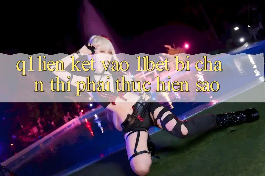 Q1: Liên kết vào 11bet bị chặn thì phải thực hiện sao? Q1: Liên kết vào 11bet bị chặn thì phải thực hiện sao?