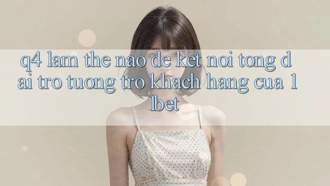 Q4: Làm thế nào để kết nối tổng đài trợ tương trợ khách hàng của 11bet?