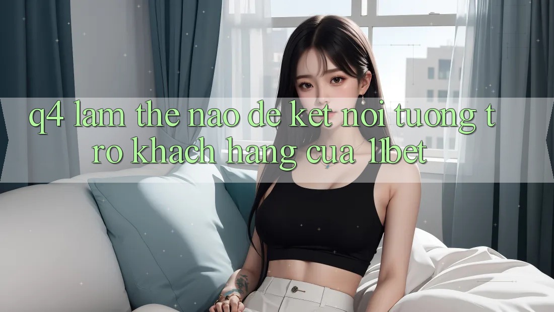Q4: Làm thế nào để kết nối tương trợ khách hàng của 11bet?