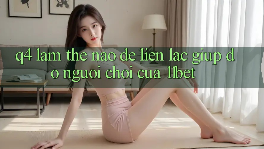Q4: Làm thế nào để liên lạc giúp đỡ người chơi của 11bet?