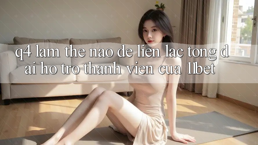 Q4: Làm thế nào để liên lạc tổng đài hỗ trợ thành viên của 11bet?